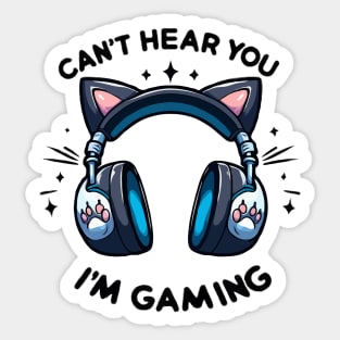 Cant Hear You Im Gaming Video Gamer funny cat lovers Sticker